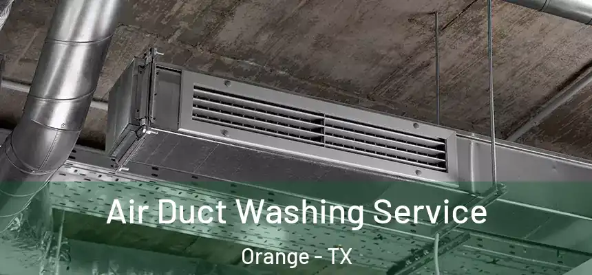  Air Duct Washing Service Orange - TX