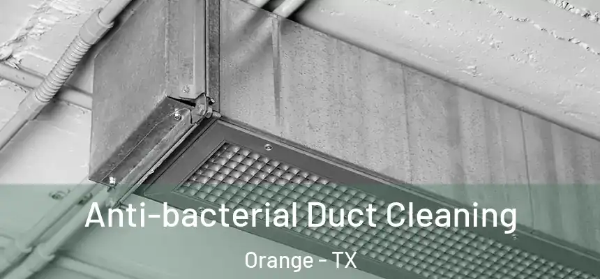  Anti-bacterial Duct Cleaning Orange - TX