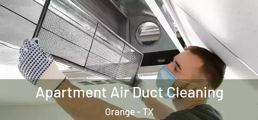  Apartment Air Duct Cleaning Orange - TX
