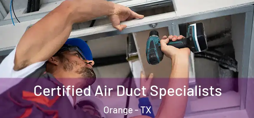  Certified Air Duct Specialists Orange - TX