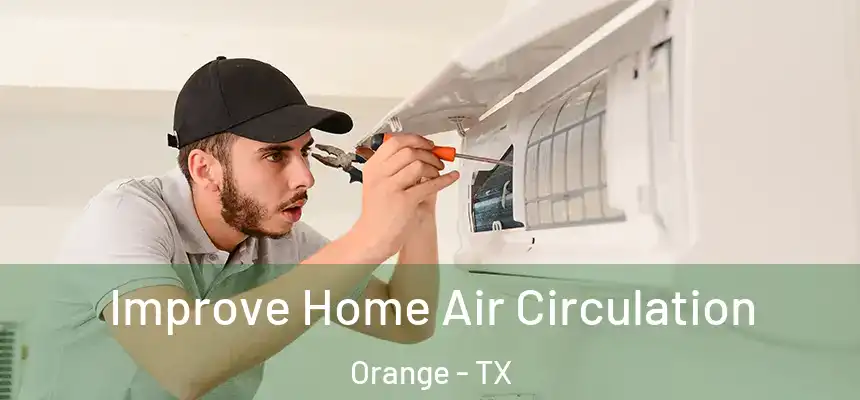  Improve Home Air Circulation Orange - TX