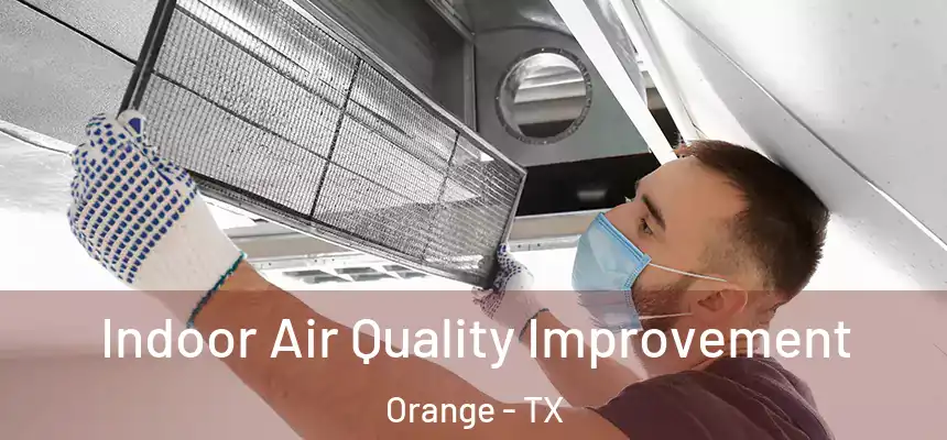  Indoor Air Quality Improvement Orange - TX