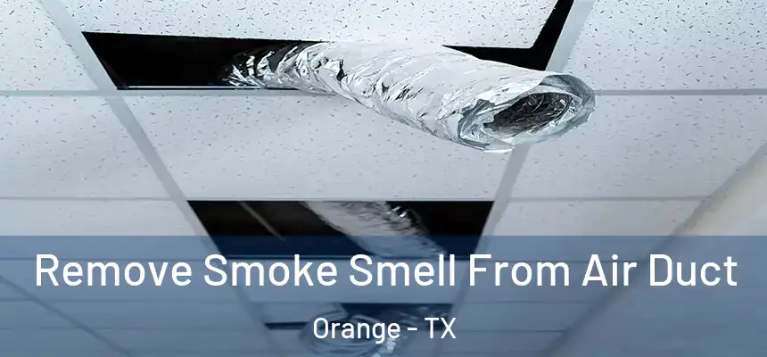  Remove Smoke Smell From Air Duct Orange - TX
