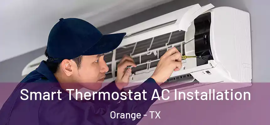  Smart Thermostat AC Installation Orange - TX